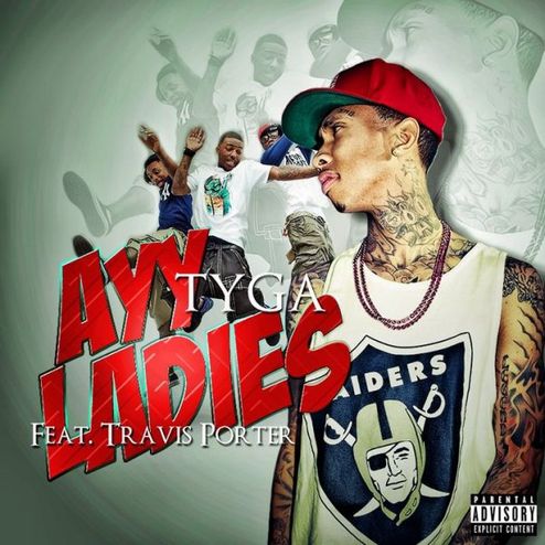 Tyga - Ayy Ladies (ft Travis Porter)