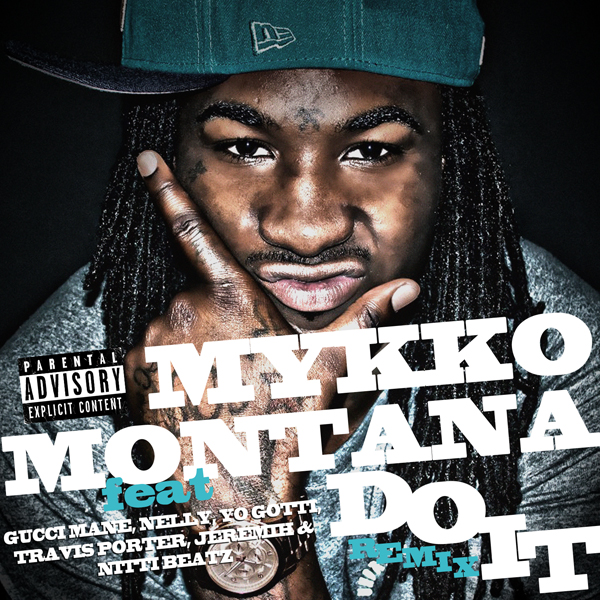 Mykko Montana - Do It (Remix) (ft Gucci Mane, Nelly, Yo Gotti, Travis ...