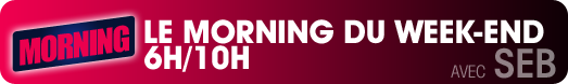 Le Morning du Week-End avec Seb - 06:00-10:00