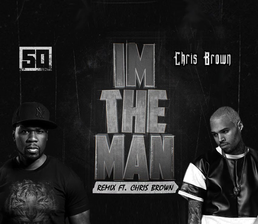 Песня мужу ремикс. 50 Cent Chris Brown. I'M the man 50 Cent. 50 Cent i'm the man Remix.