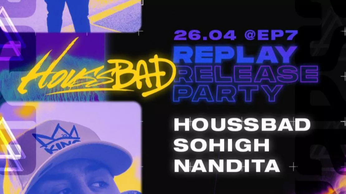 HoussBad vous accueille à la release party de son EP "REPLAY" !