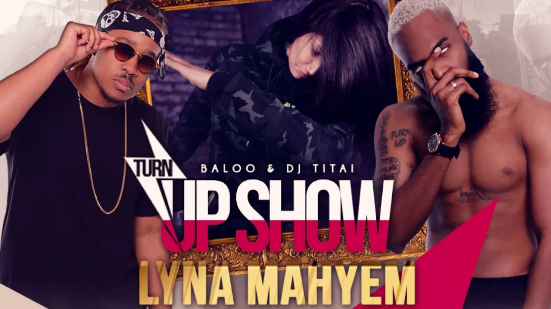 TURN UP SHOW showcase LYNA MAHYEM au Club 32