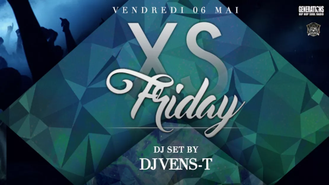 XS Friday avec DJ VENS-T au XS PARIS